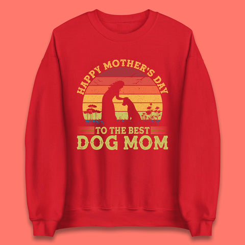 Happy Mother's Day To The Best Dog Mom Unisex Sweatshirt