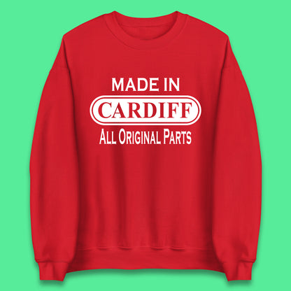 Made In Cardiff All Original Parts Vintage Retro Birthday Capital And Largest City Of Wales Gift Unisex Sweatshirt