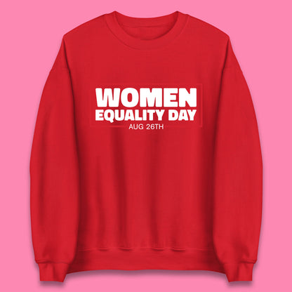 Women Equality Day Aug 26th Women Rights Empowerment Girls Power Female Support Unisex Sweatshirt