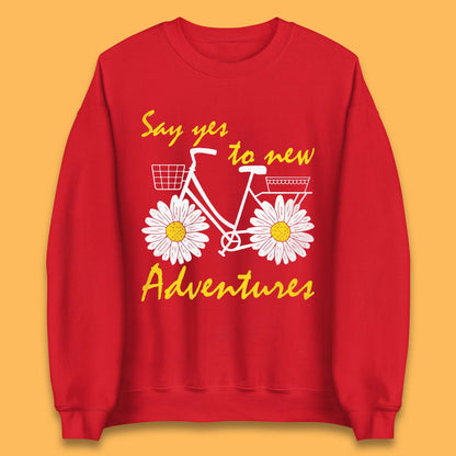 Say Yes To New Adventure Unisex Sweatshirt