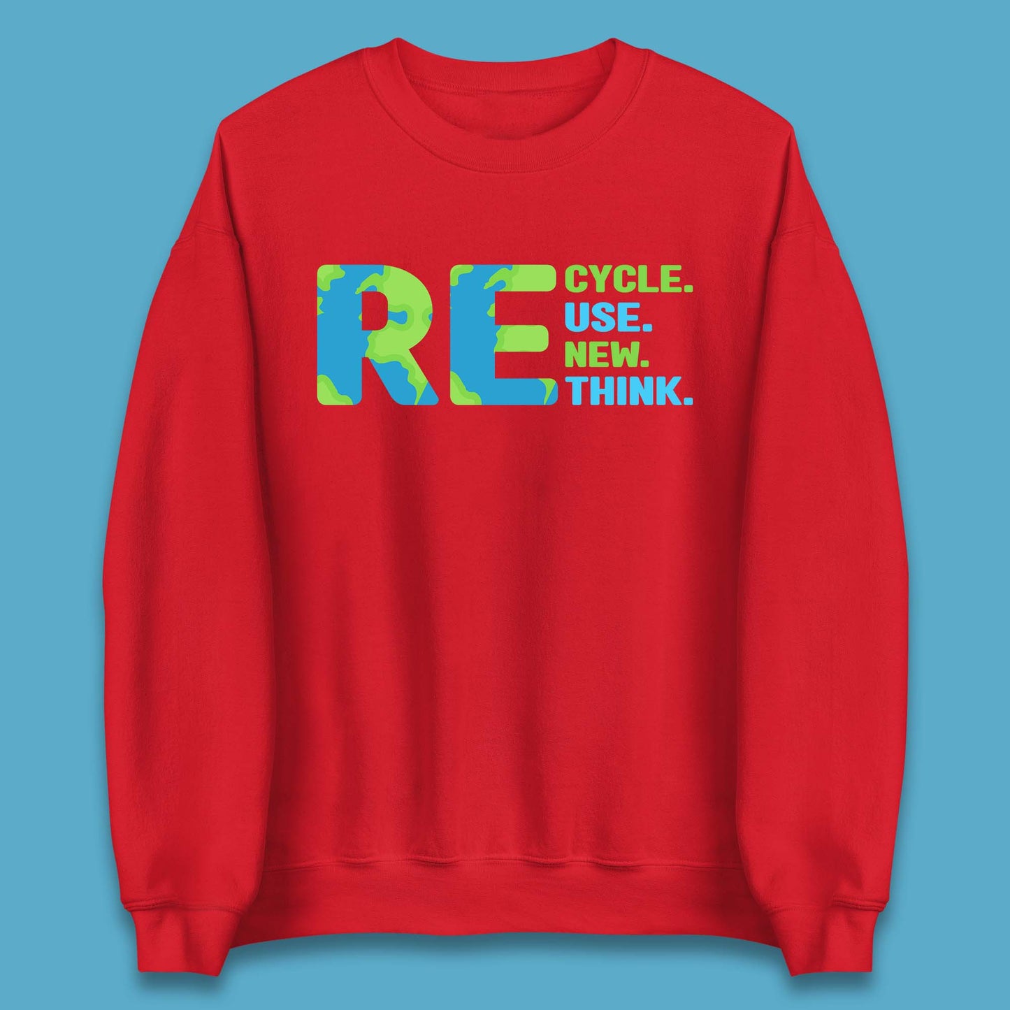 Recycle Reuse Renew Rethink Earth Day Environmental Activism Unisex Sweatshirt