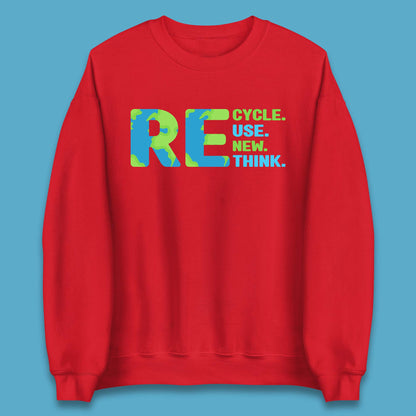 Recycle Reuse Renew Rethink Earth Day Environmental Activism Unisex Sweatshirt