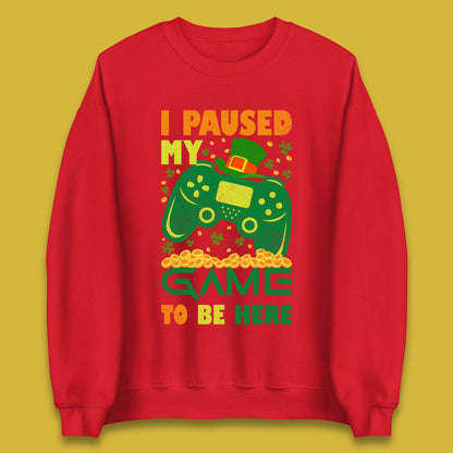 I Paused My Game To Be Here Unisex Sweatshirt