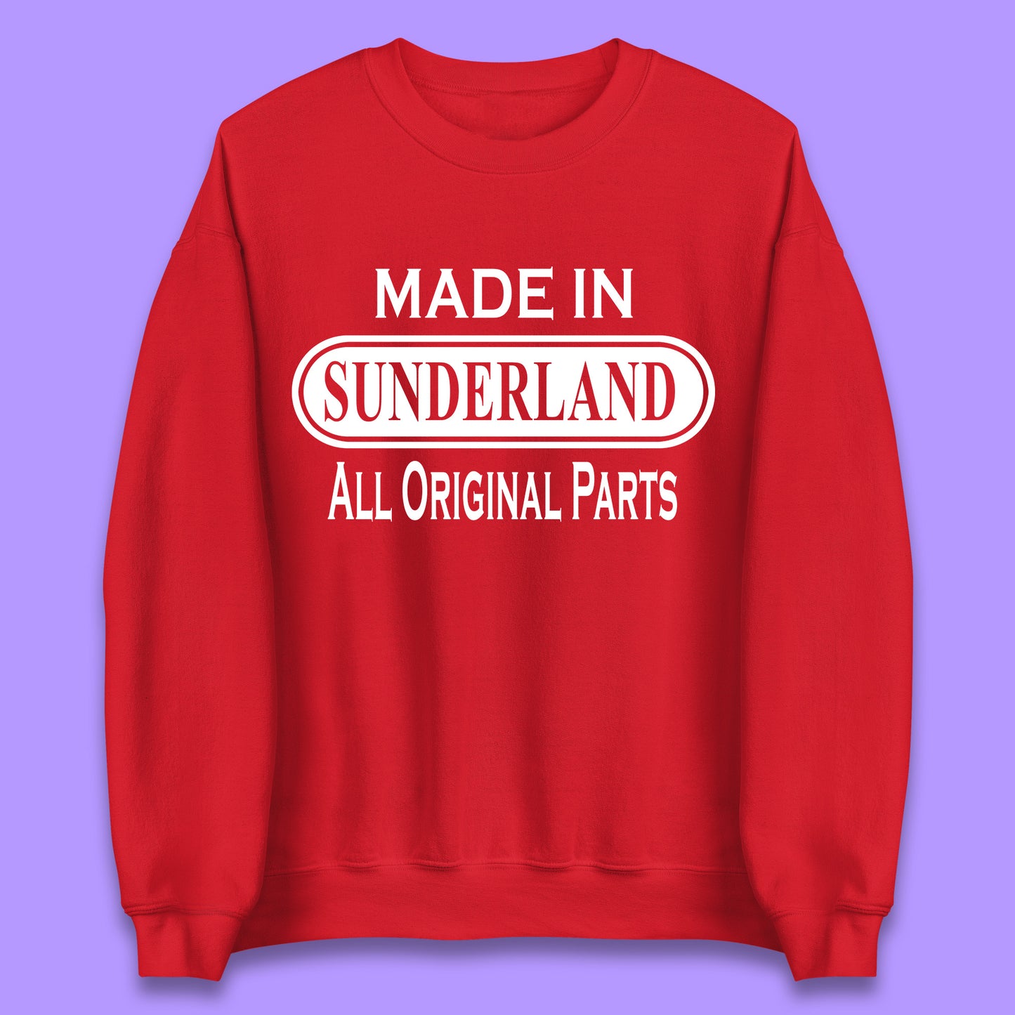 Made In Sunderland All Original Parts Vintage Retro Birthday Port City In Tyne And Wear, England Gift Unisex Sweatshirt