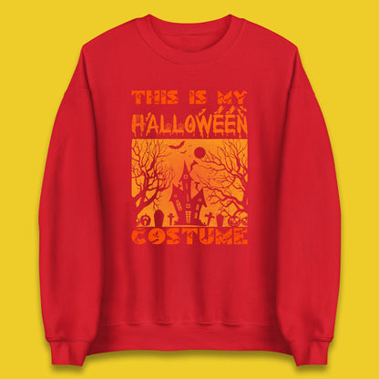 This Is My Halloween Costume Horror Scary Haunted House Spooky Season Unisex Sweatshirt