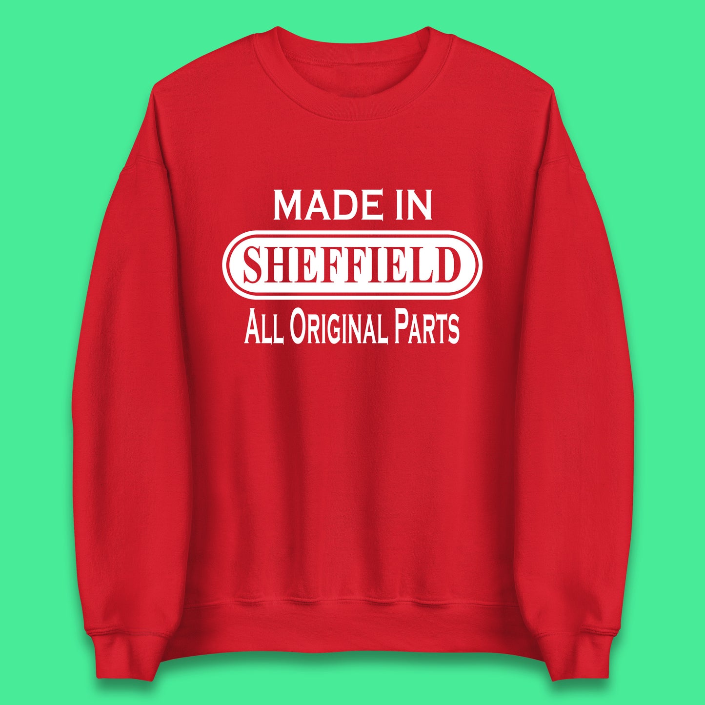 Made In Sheffield All Original Parts Vintage Retro Birthday City in South Yorkshire, England Gift Unisex Sweatshirt