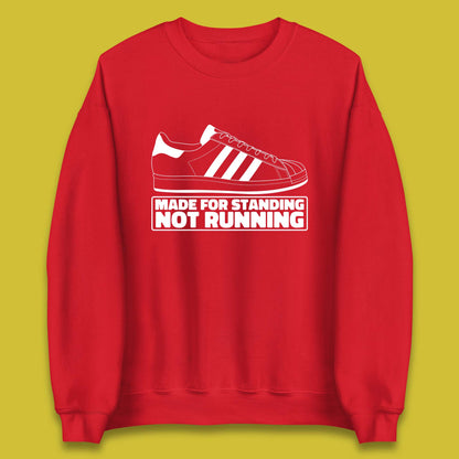 Made For Standing Not Running Football Hooligan Trimm Trab Terraces Unisex Sweatshirt