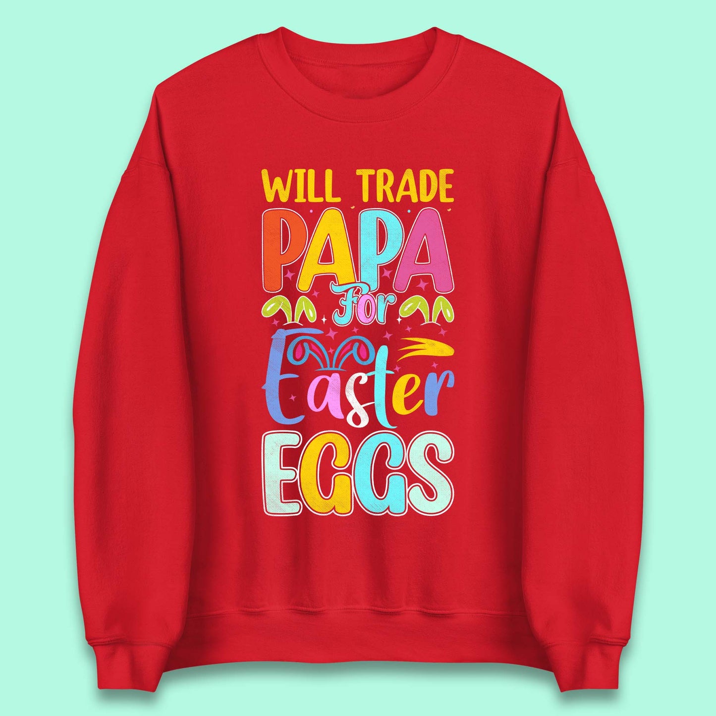 Papa For Easter Eggs Unisex Sweatshirt
