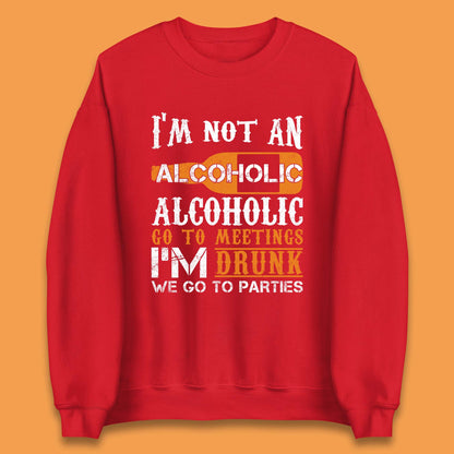 I'm Not An Alcoholic Unisex Sweatshirt