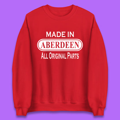 Made In Aberdeen All Original Parts Vintage Retro Birthday City In Scotland Gift Unisex Sweatshirt