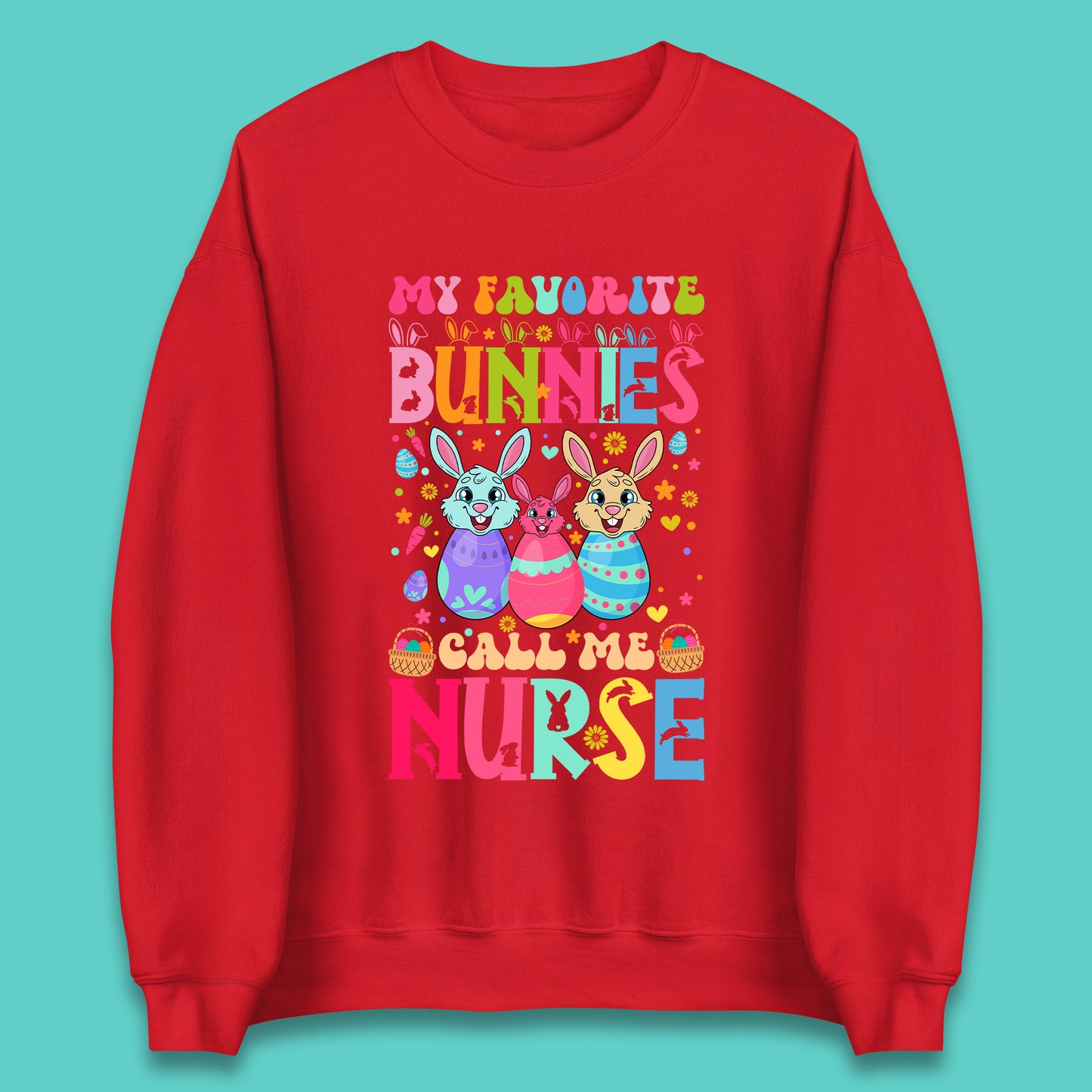 My Favorite Bunnies Call Me Nurse Unisex Sweatshirt