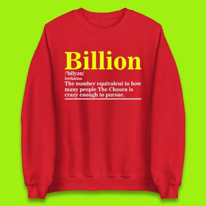 Billion Definition The Number Equivalent To How Many People The Chosen Is Crazy Enough To Pursue Unisex Sweatshirt