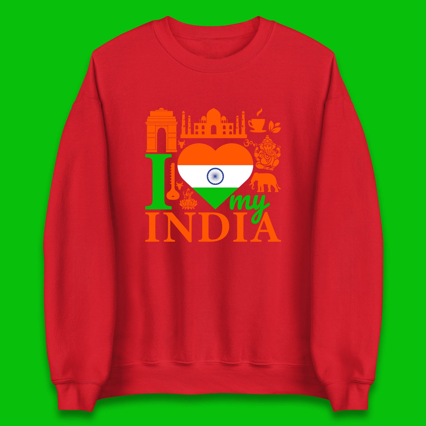 I Love My India Patriotic Indian Flag 15th August Independence Day Unisex Sweatshirt