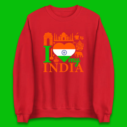 I Love My India Patriotic Indian Flag 15th August Independence Day Unisex Sweatshirt