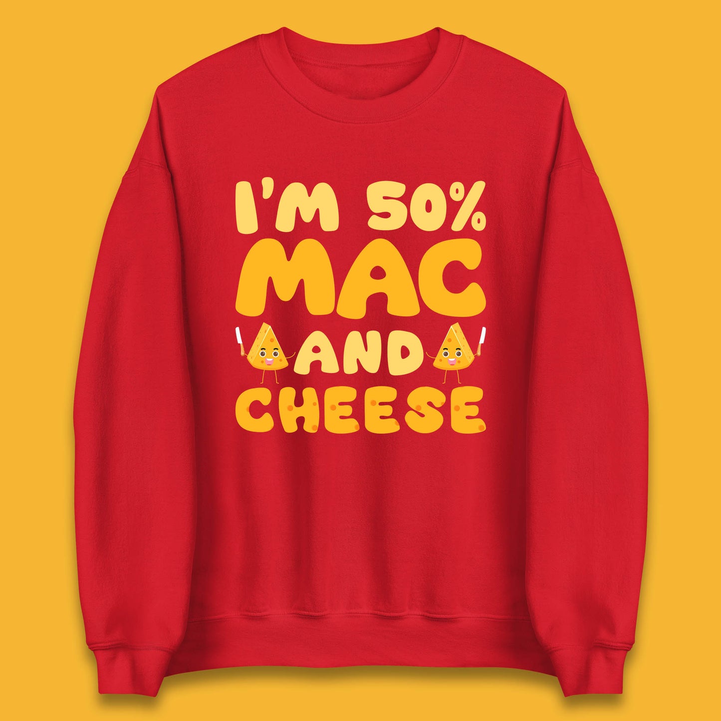 I'm 50% Mac & Cheese Funny Macaroni And Cheese Lover Foodie Food Lover Unisex Sweatshirt
