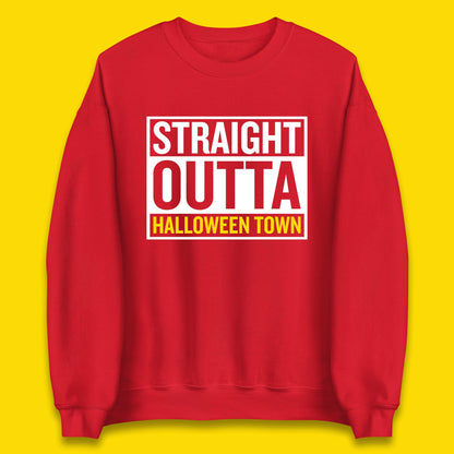 Straight Outta Halloween Town Horror Scary Spooky Season Unisex Sweatshirt