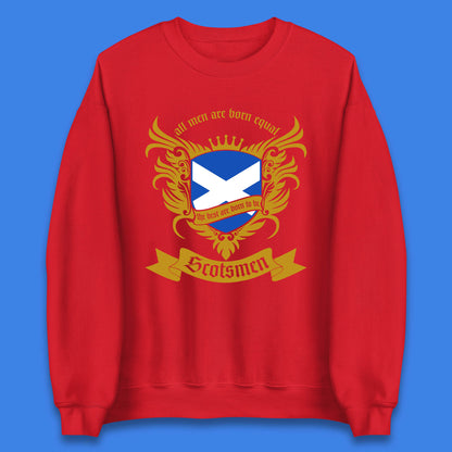 All Men Are Born Equal The Best Are Born To Be Scotsmen Scottish Flag Scotland Football St Andrews Day Unisex Sweatshirt