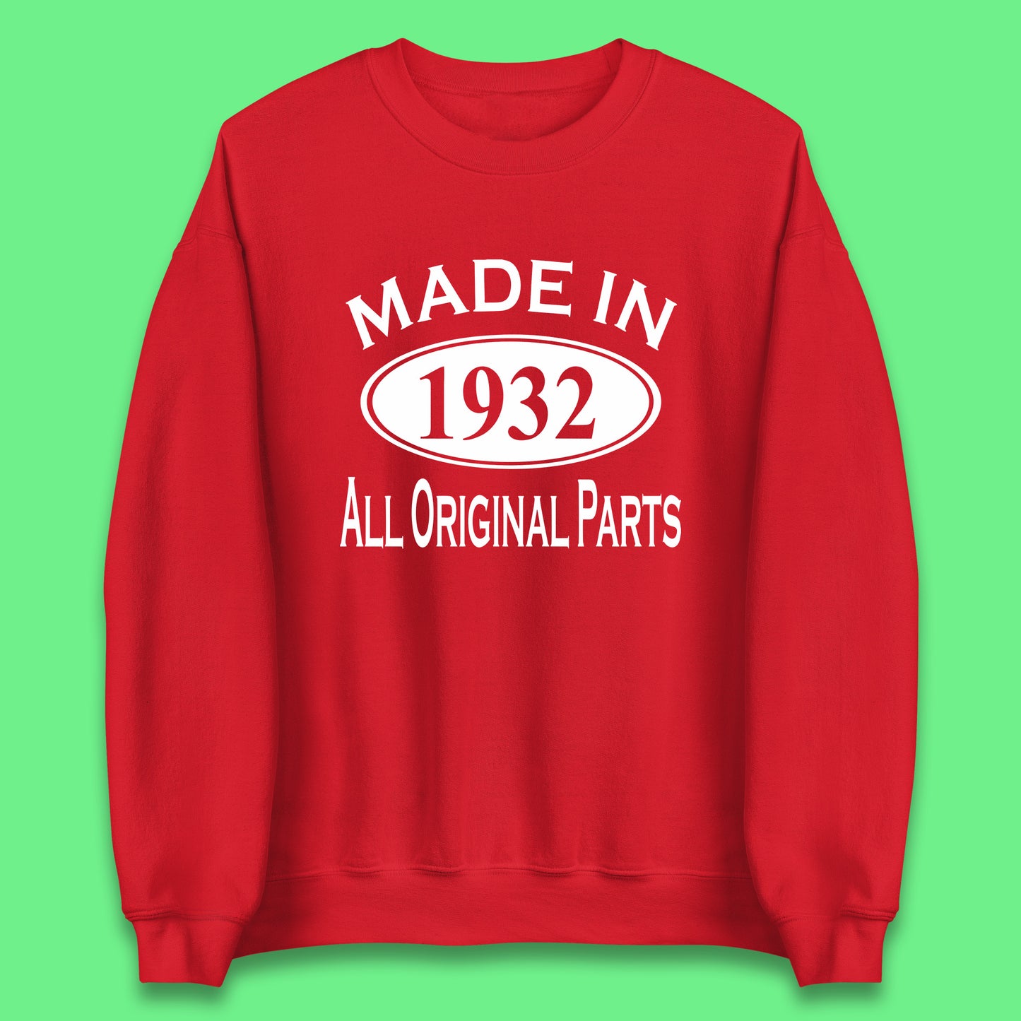 Made In 1932 All Original Parts Vintage Retro 91st Birthday Funny 91 Years Old Birthday Gift Unisex Sweatshirt