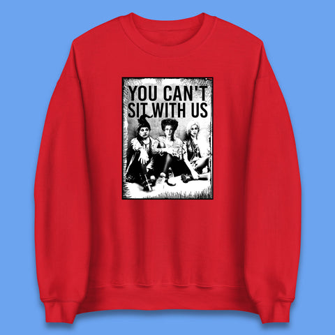 You Can't Sit With Us Halloween Sanderson Sisters From Hocus Pocus Halloween Witches Unisex Sweatshirt