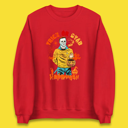 Trick Or Stab Halloween Michael Myers Stab Trek Trick Or Treat Unisex Sweatshirt
