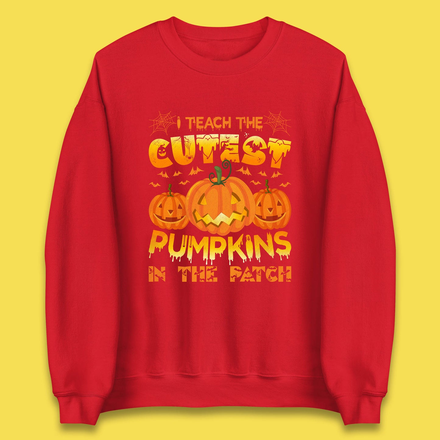 I Teach The Cutest Pumpkins in The Patch Halloween Pumpkin Teacher Costume Gift Unisex Sweatshirt