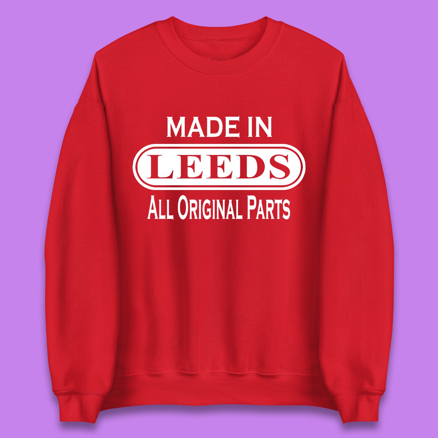 Made In Leeds All Original Parts Vintage Retro Birthday City In West Yorkshire, England Gift Unisex Sweatshirt