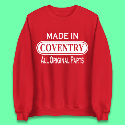Made In Coventry All Original Parts Vintage Retro Birthday City In West Midlands, England Gift Unisex Sweatshirt