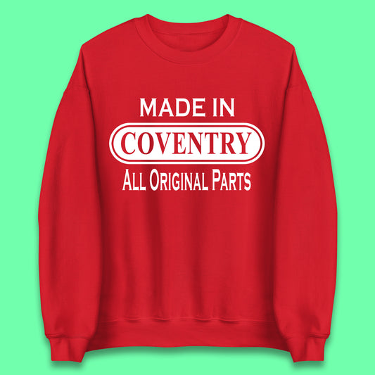 Made In Coventry All Original Parts Vintage Retro Birthday City In West Midlands, England Gift Unisex Sweatshirt