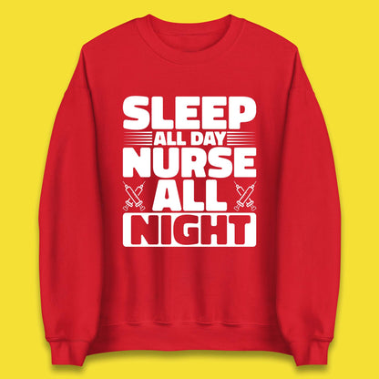 Sleep All Day Nurse All Night Unisex Sweatshirt