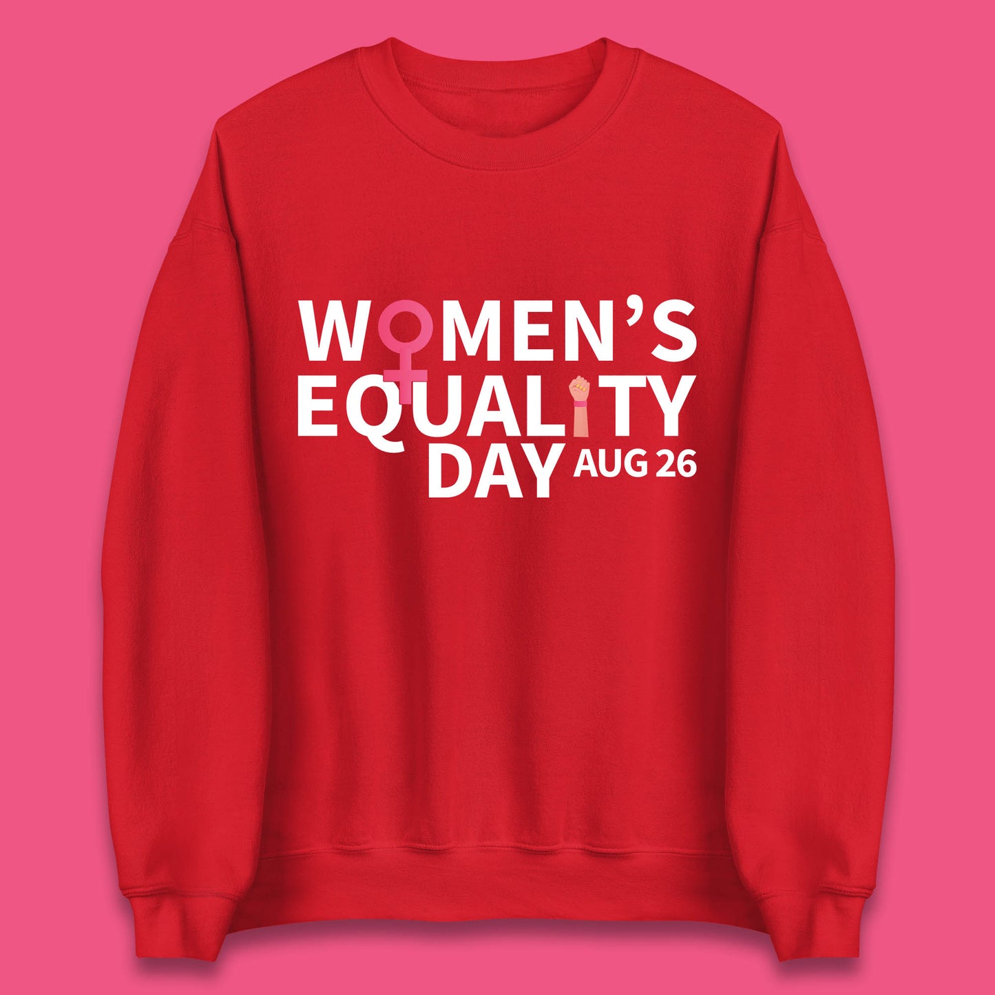 Women Equality Day Aug 26th Girls Power Female Support Women Rights Empowerment Unisex Sweatshirt