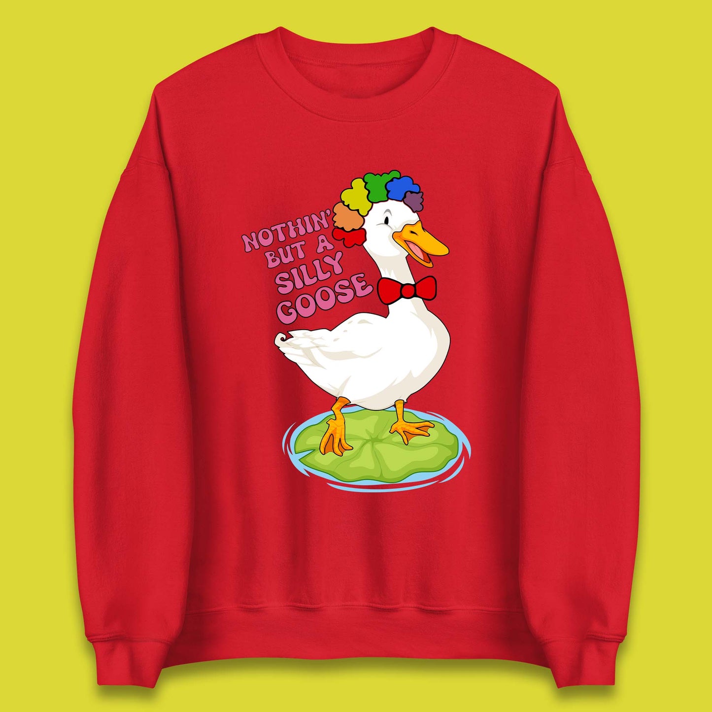 Nothin But A Silly Goose Unisex Sweatshirt
