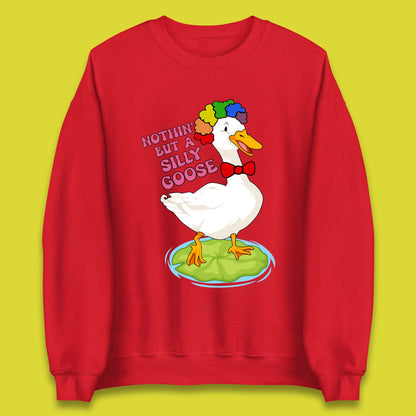 Nothin But A Silly Goose Unisex Sweatshirt