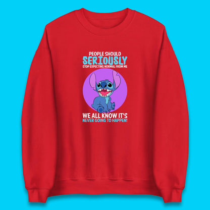 Disney Stitch People Should Seriously Stop Expecting Normal From Me We All Know It's Never Going To Happen Sarcastic Joke Unisex Sweatshirt