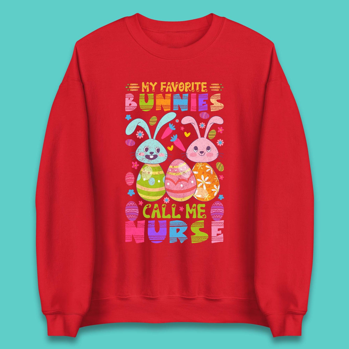 My Favorite Bunnies Call Me Nurse Unisex Sweatshirt