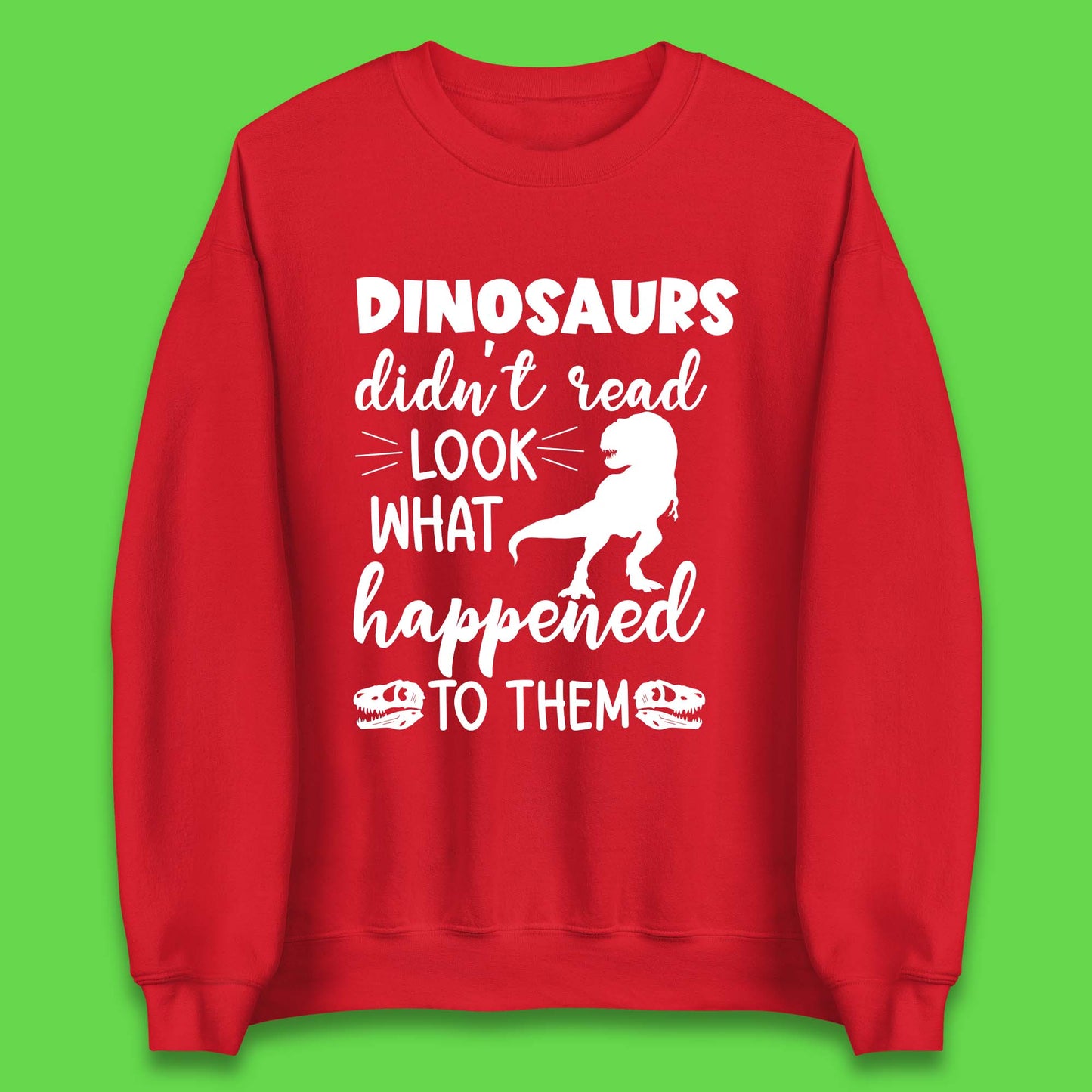 Dinosaur Didn't Read Unisex Sweatshirt