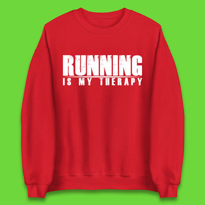 Running Is My Therapy Runner Running Lover Fitness Exercise  Running Therapy Unisex Sweatshirt