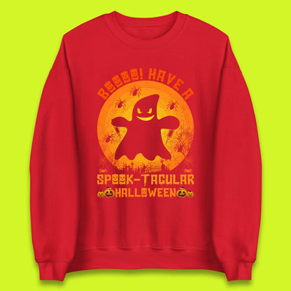 Boo Have A Spook Tacular Halloween Boo Ghost Horror Scary Spooky Season Unisex Sweatshirt