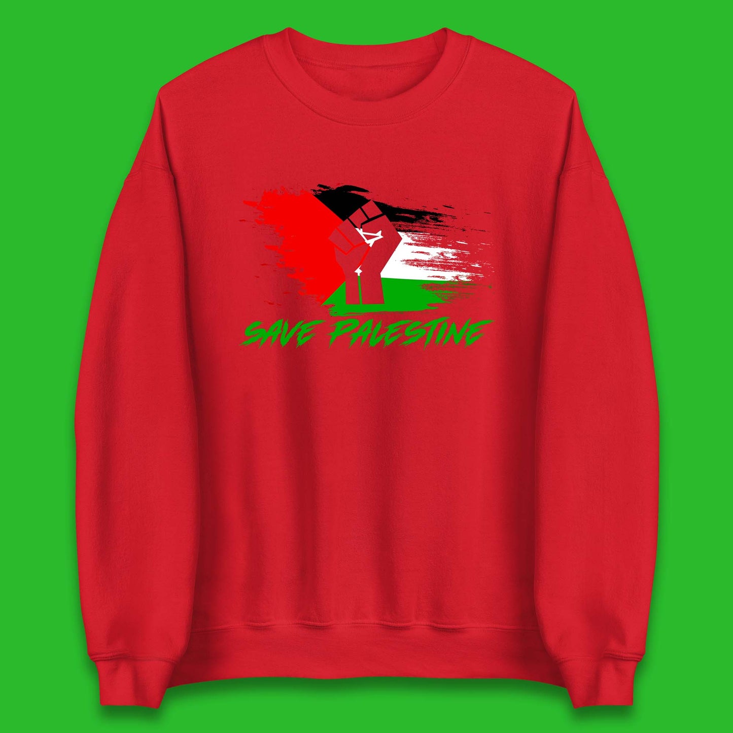 Save Palestine Freedom Protest Fist Palestine Flag Stand With Palestine Support Palestine Unisex Sweatshirt