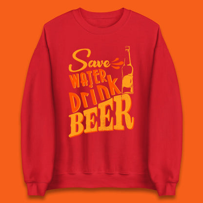 Save Water Drink Beer Halloween Horror Scary Beer Drinking Party Unisex Sweatshirt
