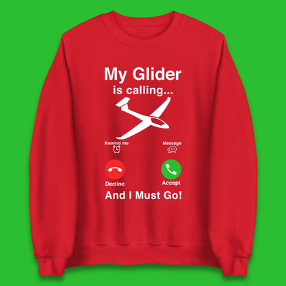 My Glider is Calling And I Must Go Unisex Sweatshirt