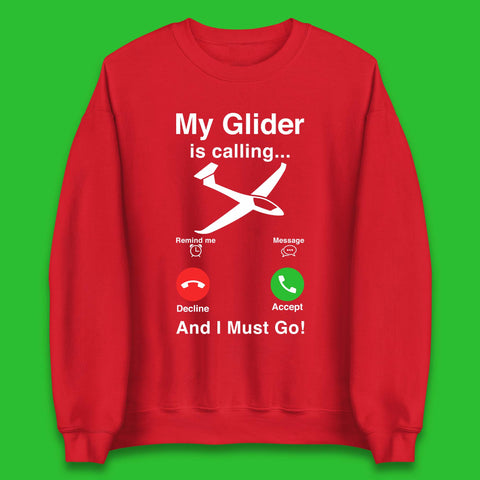 My Glider is Calling And I Must Go Unisex Sweatshirt