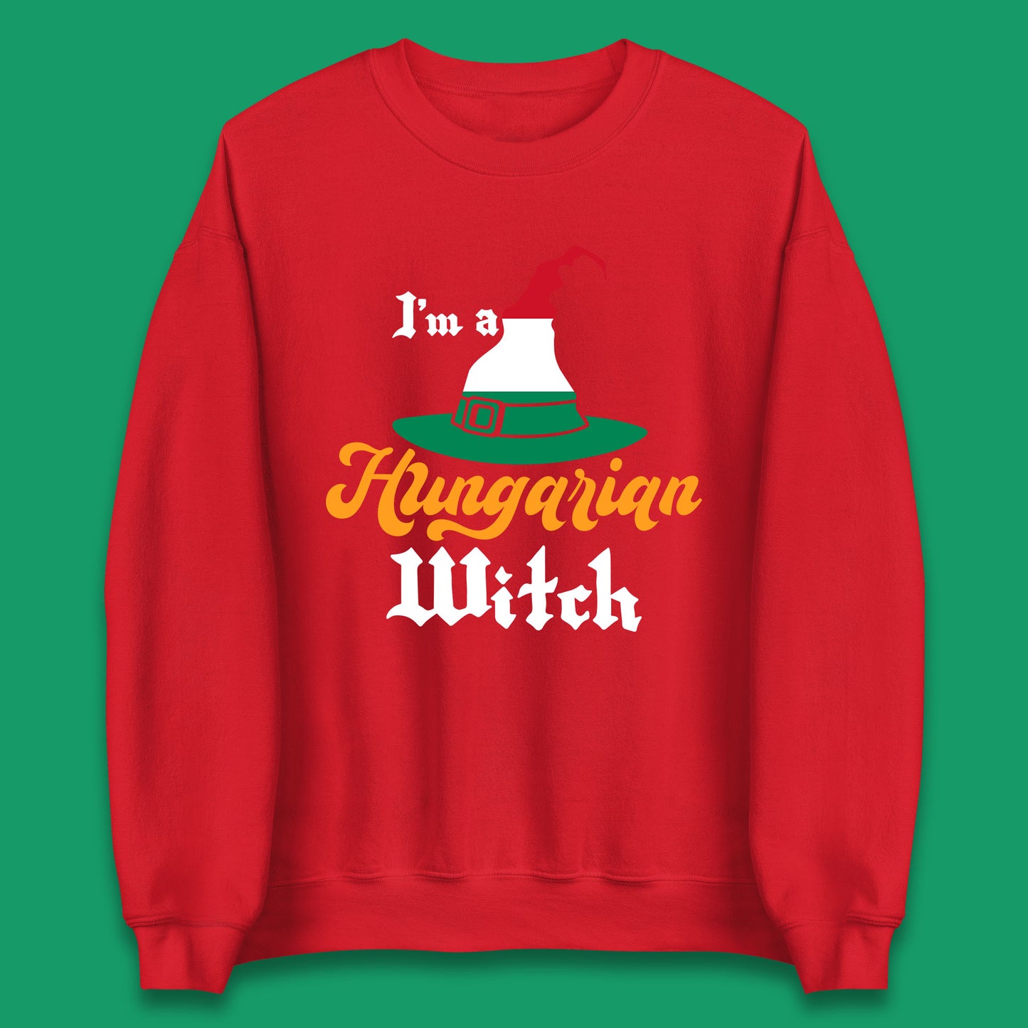 I'm A Hungarian Witch Halloween Witch Hat Hungarian Flag Unisex Sweatshirt