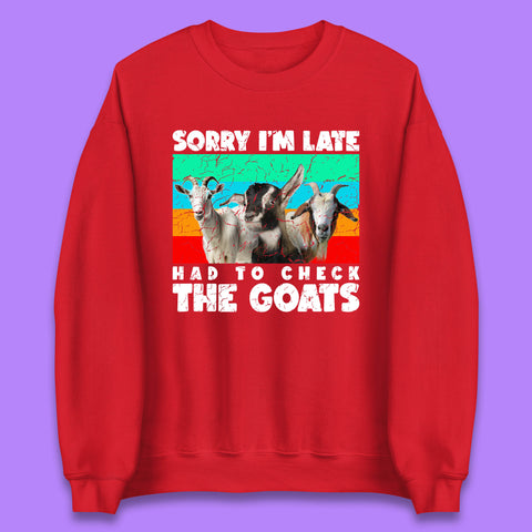 Sorry I'm Late Had To Check The Goats Vintage Goat Lover Farmer Unisex Sweatshirt