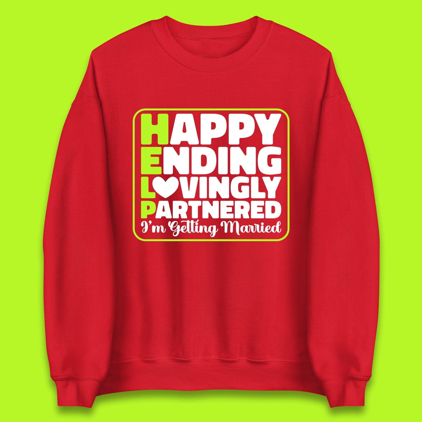 Help I'm Getting Married Sarcastic Bachelor Party Funny Bride & Groom Wedding Party Wedding Announcement Unisex Sweatshirt