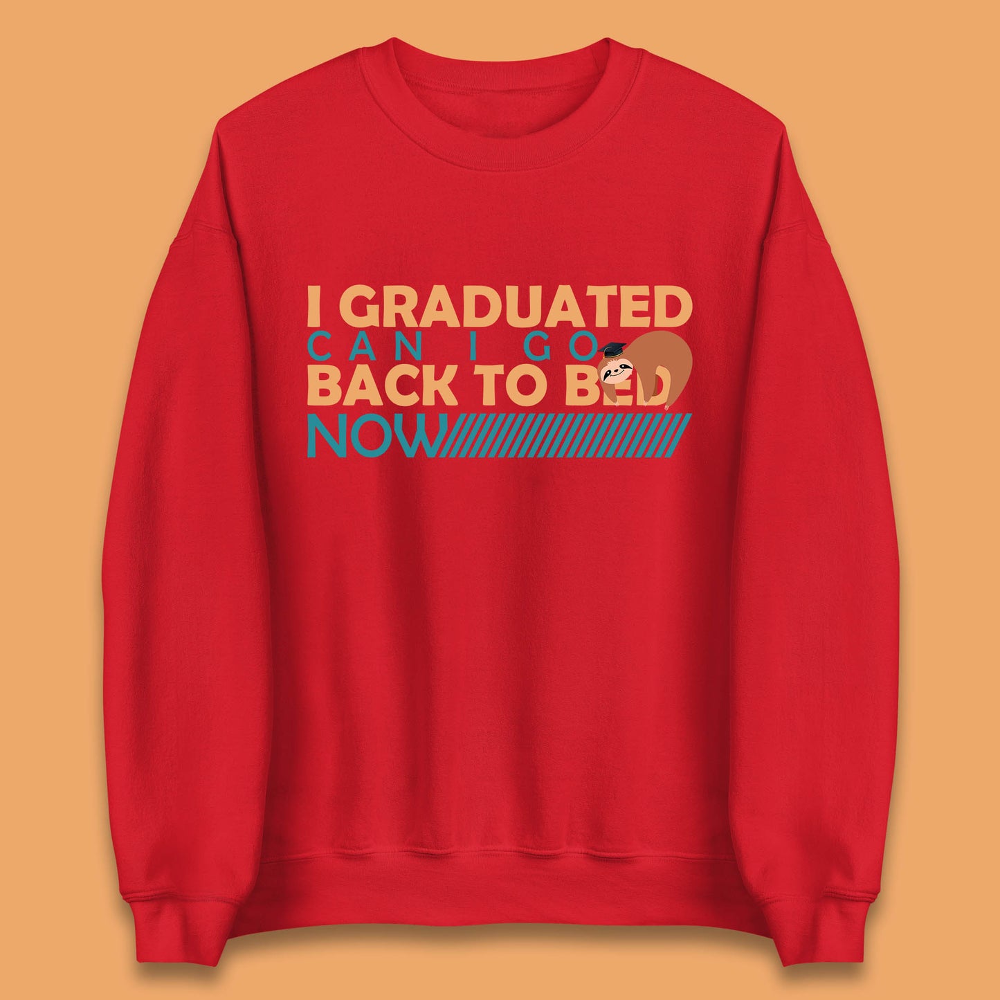 I Graduated Can I Go Back To Bed Now Funny Sleeping Sloth Graduation Unisex Sweatshirt