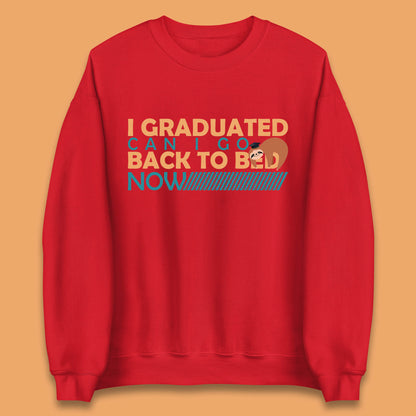 I Graduated Can I Go Back To Bed Now Funny Sleeping Sloth Graduation Unisex Sweatshirt