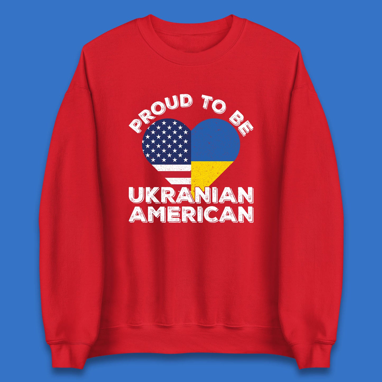 Proud To Be Ukrainian American Patriotic Ukraine And USA Ukrainian Flag Unisex Sweatshirt