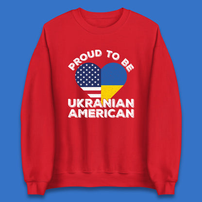 Proud To Be Ukrainian American Patriotic Ukraine And USA Ukrainian Flag Unisex Sweatshirt