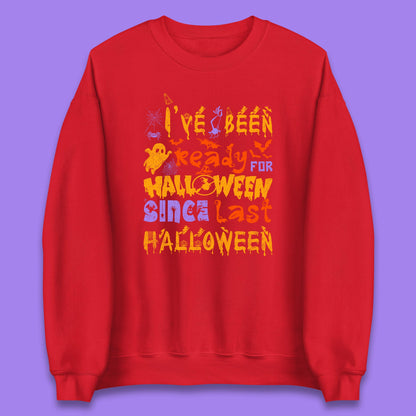 I've Been Ready For Halloween Since Last Halloween Pumpkin Spice Spooky Vibes Unisex Sweatshirt