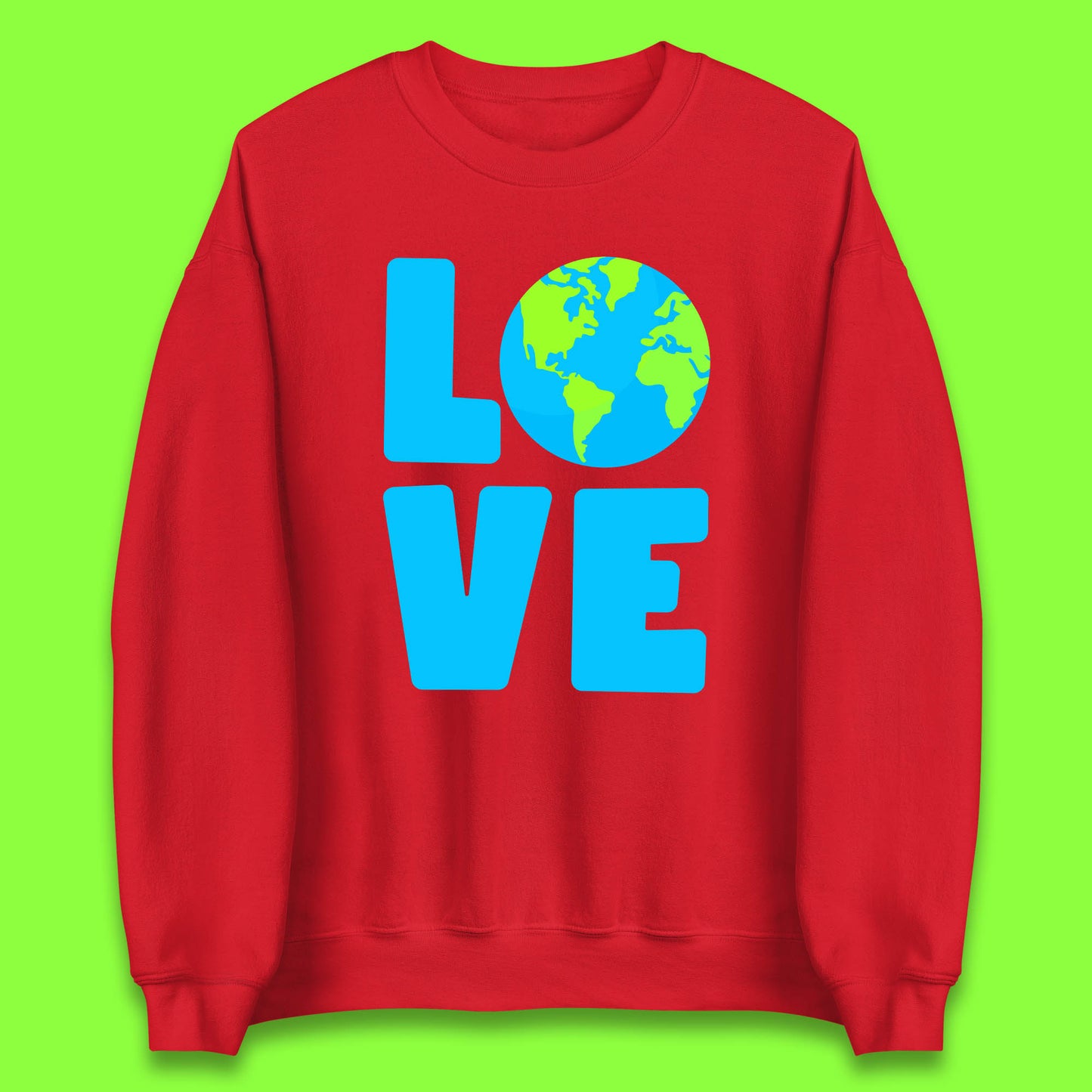 Love Earth Day Environmental Climate Change Save The Planet Unisex Sweatshirt
